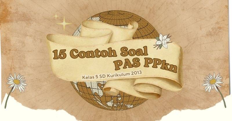 15 Contoh Soal PAS PPKn Kelas 5 SD Kurikulum 2013